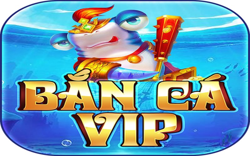 Bắn Cá Vip là sảnh chơi khá mới lạ với nhiều anh em